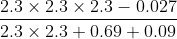 \frac{2.3\times 2.3\times 2.3-0.027}{2.3\times 2.3+0.69+0.09}